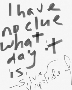 I-HAVE-NO-CLUE-WHAT-DAY-IT-IS-07FTJW.jpg